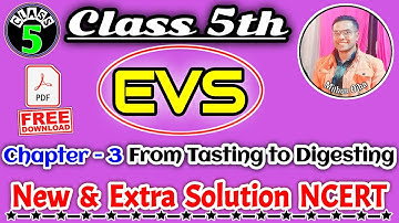 From Tasting to Digesting, Class 5th EVS Chapter 3 New & Extra Solution NCERT Mithun Ojha
