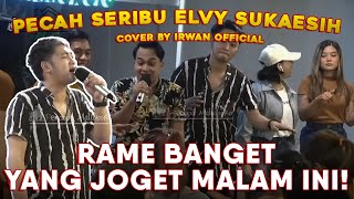 PECAH SERIBU - ELVY SUKAESIH | LIVE NGAMEN BY IRWAN