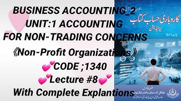Business Accounting (Non Trading Concerns)Aiou code 1340 lecture#8💕(0318_7895979)