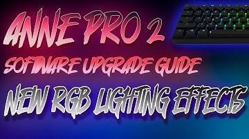 Anne Pro 2 Software Upgrade Guide - New RGB Lighting Effects!