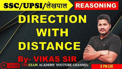 DIRECTION WITH DISTANCE SSC-GD/UPP/UPSI BY VIKAS SIR REASONING TRUEXAM ACADEMY