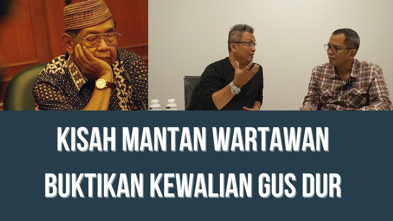Kisah Mantan Wartawan Buktikan Kewalian Gus Dur