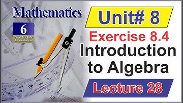 Introduction to Algebra | Class 6 Math Unit 8 (Exercise 8.4) | Lecture 28 | @IlmKaGhar  |