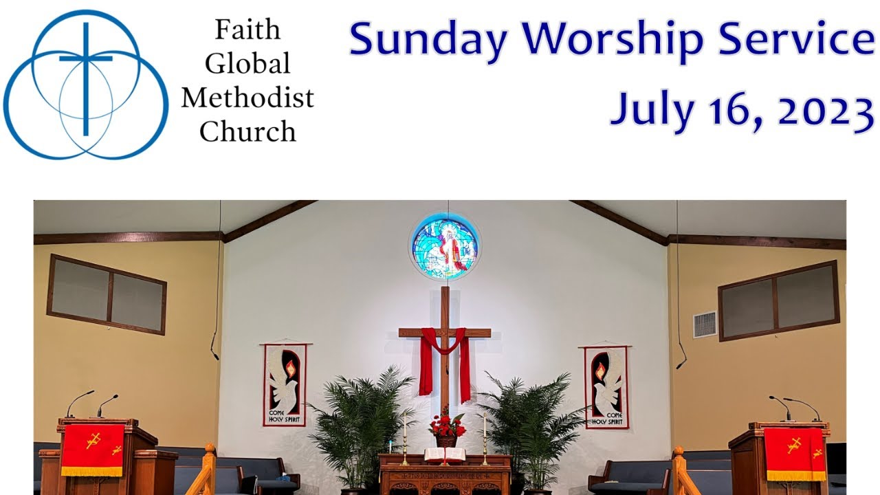 Faith Global Methodist Church Delmont Sunday Worship 7.16.23 YouTube