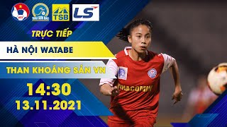 🔴 Trực tiếp | Hà Nội WATABE - Than Khoáng Sản VN | Giải bóng đá Nữ VĐQG – Cúp Thái Sơn Bắc 2021