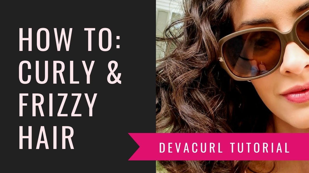 DevaCurl Routine For Frizzy and Curly or Wavy Hair - YouTube