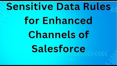 Sensitive Data Rules for Enhanced Channels of Salesforce