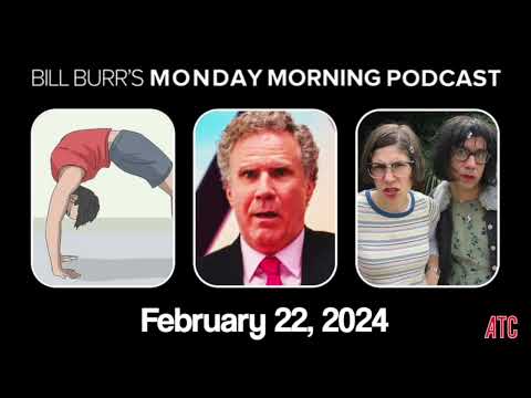 Thursday Afternoon Monday Morning Podcast 2-22-24 | Bill Burr