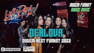 DJ Dealova new ‼️ dugem house music 2023 ‼️ remix Funkot 2023‼️