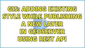 GIS: Adding existing style while publishing a new layer in GeoServer using REST API