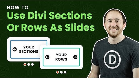 How To Make A Slider Using Divi Sections Or Rows That You Design As Slides