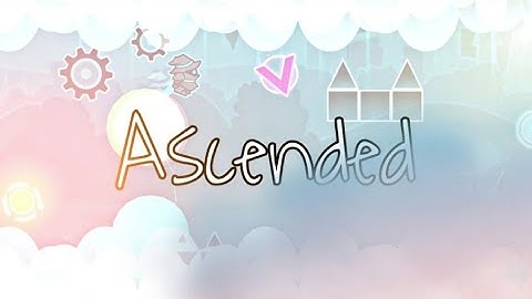 [MY BEST LAYOUT] Ascended by TheBatmanGD | Geometry Dash 2.11