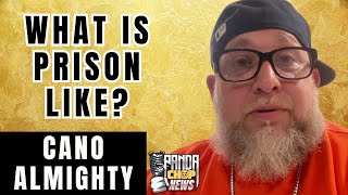 Cano Almighty Explains What Prison Is Like [Part 11]