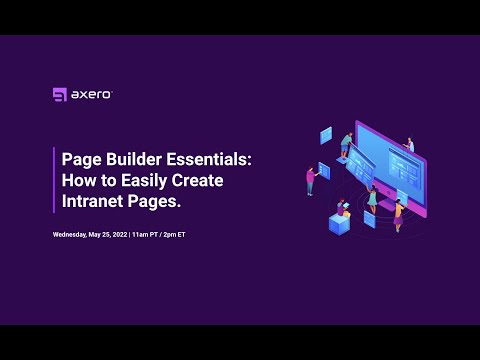Axero Webinar - Page Builder: How to Easily Create Intranet Pages