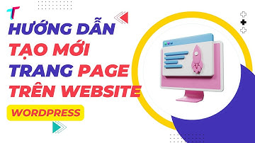 Hướng Dẫn Tạo Trang Page Mới Trên Website Wordpress mới nhất 2023 - Tuannguyen Blog