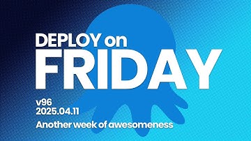 Deploy on Friday, Ep. 96 -- Another week of awesomeness