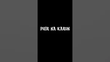 PHIR AJNABEE BAN JAO TUM NEW LOVE SONG PYAAR BLACK SCREEN STATUS FOR SOMEONE SPECIAL 