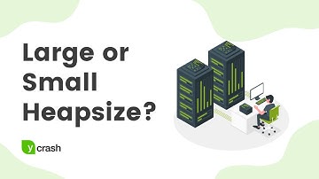 Large or small heap size