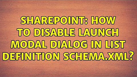 Sharepoint: How to disable launch modal dialog in list definition schema.xml? (3 Solutions!!)