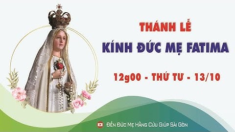 🔴Thánh lễ Trực tuyến | 12h00 | Thứ tư  Lễ Đức Mẹ FATIMA || 13/10/2021 | Đền Đức Mẹ Hằng Cứu Giúp