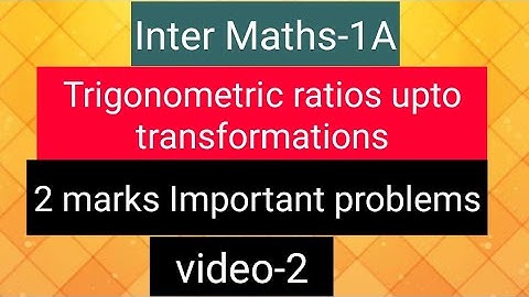 Inter Maths-1A- Trigonometric ratios upto transformations- 2 marks Important problems- video-2
