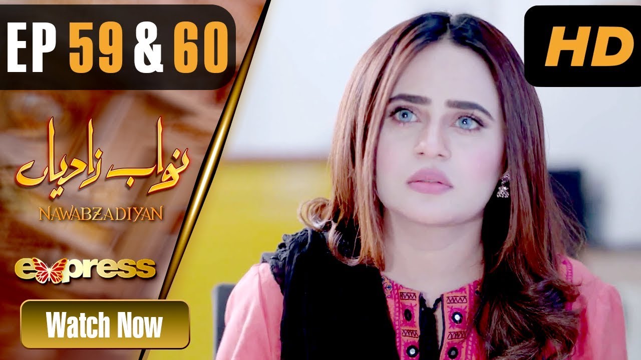 Nawabzadiyan - Episode 59-60 Express TV Jun 11, 2019