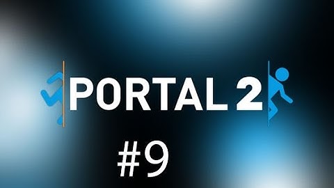 Portal 2 - Episode 9 - Dangerously Unlethal