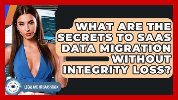 What Are The Secrets To SaaS Data Migration Without Integrity Loss? - Legal And HR SaaS Stack