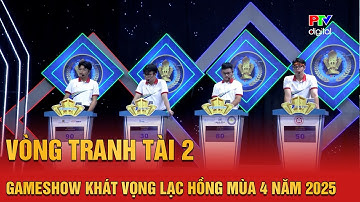 Vòng Tranh tài 2 | Gameshow Khát vọng Lạc Hồng Mùa 4 năm 2025