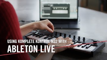 KOMPLETE KONTROL M32 Advanced Integration with Ableton Live | Native Instruments