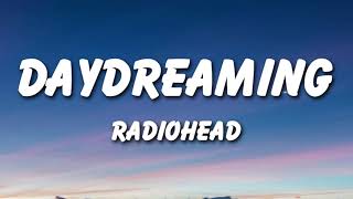 Radiohead - Daydreaming (Lyrics)