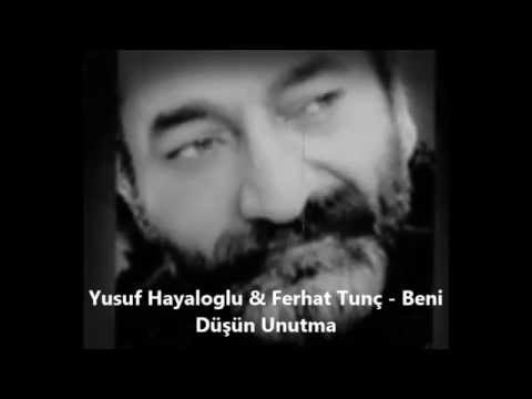 Yusuf Hayaloğlu - Beni Düşün Unutma Şiir