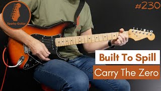 Video thumbnail of "Carry The Zero - Built To Spill (Guitar Cover #230)"