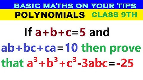 If a+b+c=5 and ab+bc+ca=10 then prove that a³+b³+c³-3abc=-25 #polynomal  #class9