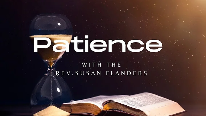 Patience with the Rev  Susan Flanders
