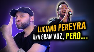Una voz estupenda, PERO... | Analizando a Luciano Pereyra