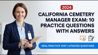 California Cemetery Manager Practice Exam: 10 Core Questions with Explained Answers to Pass in 2026