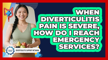 When Diverticulitis Pain Is Severe, How Do I Reach Emergency Services?