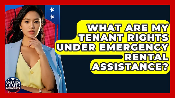 What Are My Tenant Rights Under Emergency Rental Assistance? - America First Democrats