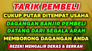 BISMILLAH KUNFAYAKUN🤲 PUTAR 5 MENIT AYAT INI PEMBELI DATANG DARI SEGALA PENJURU, REZEKI MAKIN DERAS❗