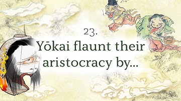 Words to Stop You from Becoming Yokai: 23. Yōkai flaunt their aristocracy by their looks...
