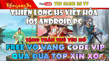Game Mobile Private| Tân Thiên Long Bát Bộ H5 Việt Hóa IOS Andoird Tặng Code VIP Thần Thú| Tingame3s