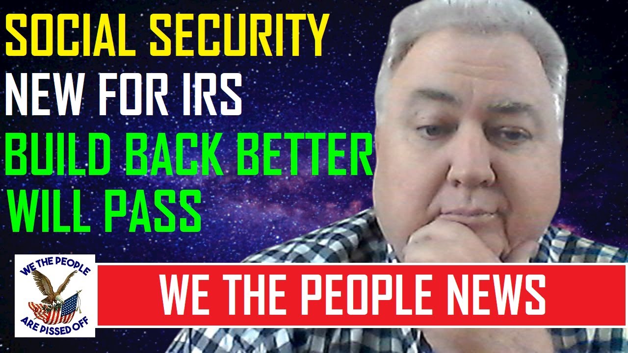SOCIAL SECURITY | NEW IRS | BUILD BACK BETTER BILL WILL PASS - YouTube