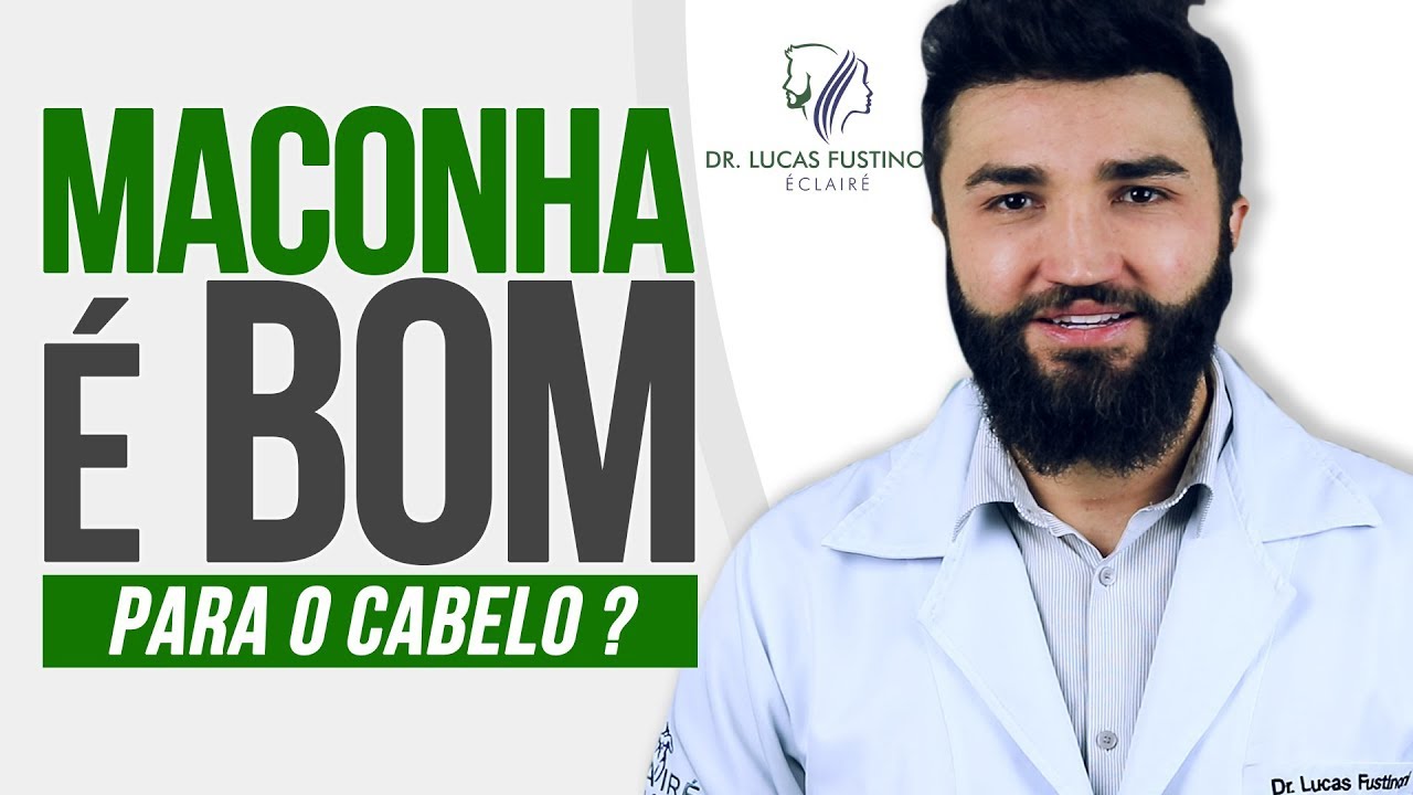 MACONHA é Bom pro Cabelo? Os efeitos da Cannabis nos cabelos | Dr Lucas Fustinoni