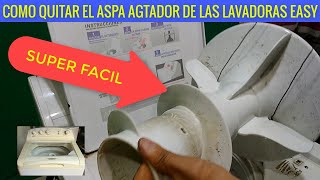 COMO QUITAR EL ASPA AGITADOR DE LAVADORA EASY sirve para varios modelos