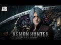 Demon Hunter Final Hunt Full Movie 2026 English | Dark Fantasy Action | Devil May Cry 5 | Game Movie
