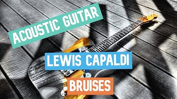 Lewis Capaldi - Bruises || Guitar Play Along TAB