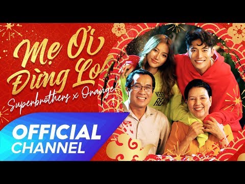 MẸ ƠI ĐỪNG LO - Superbrothers x Orange | Official MV adlı videoyu YouTube'da izle