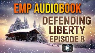 Defending Liberty | Post Apocalyptic EMP Audiobook | Episode 8 - The Sacrifice (Series Finale)
