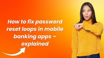 How to fix password reset loops in mobile banking apps – explained